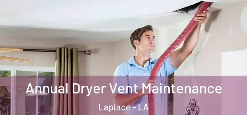  Annual Dryer Vent Maintenance Laplace - LA