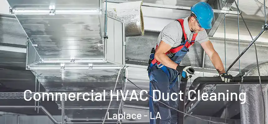 Commercial HVAC Duct Cleaning Laplace - LA