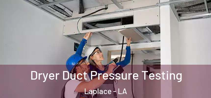  Dryer Duct Pressure Testing Laplace - LA