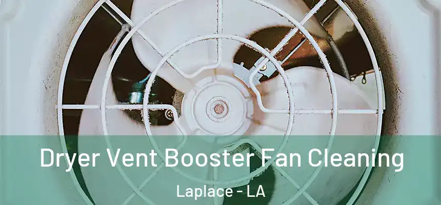  Dryer Vent Booster Fan Cleaning Laplace - LA