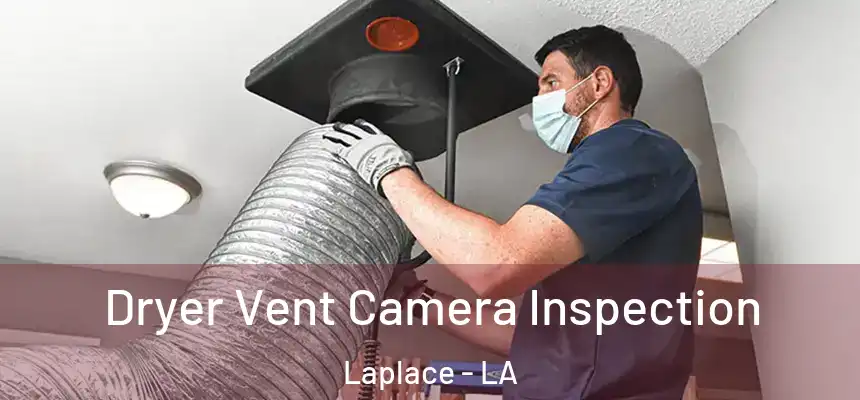  Dryer Vent Camera Inspection Laplace - LA