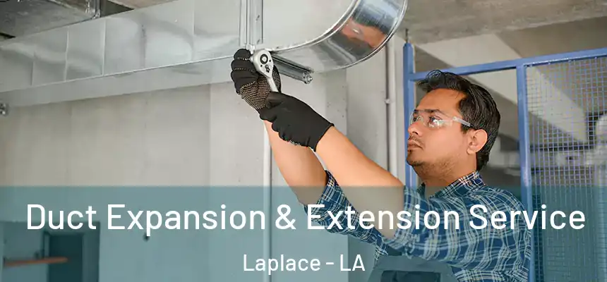 Duct Expansion & Extension Service Laplace - LA