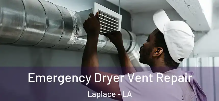 Emergency Dryer Vent Repair Laplace - LA