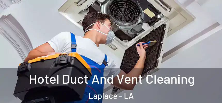 Hotel Duct And Vent Cleaning Laplace - LA