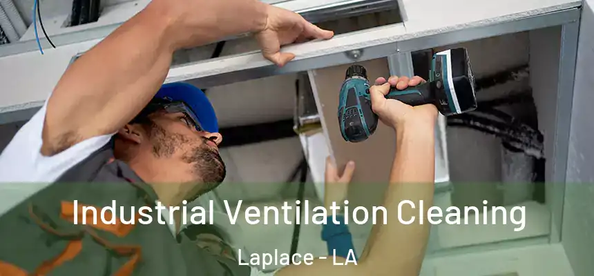 Industrial Ventilation Cleaning Laplace - LA