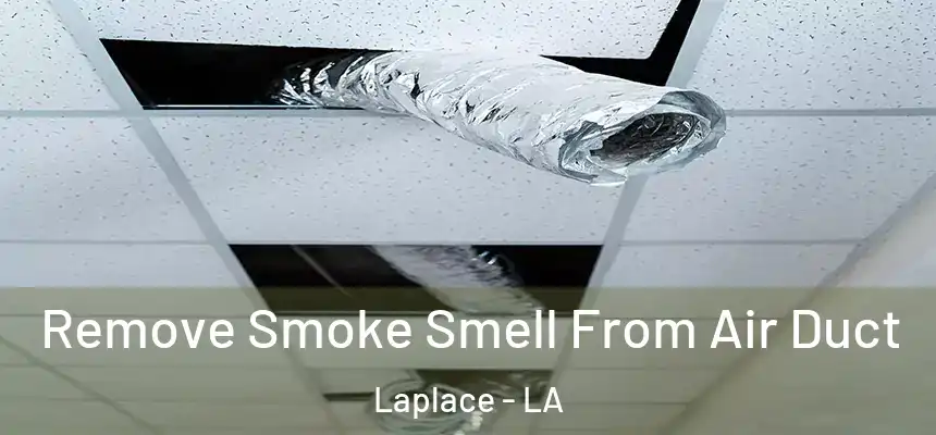 Remove Smoke Smell From Air Duct Laplace - LA