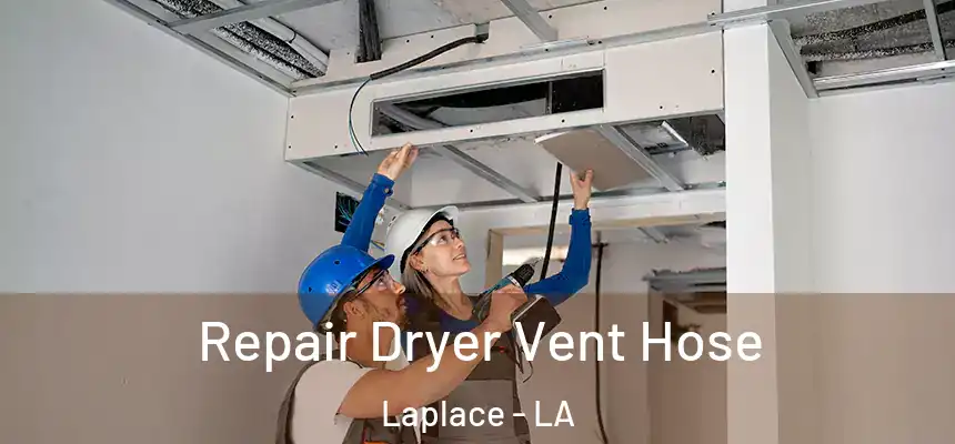 Repair Dryer Vent Hose Laplace - LA